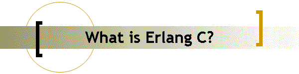 What is Erlang C?